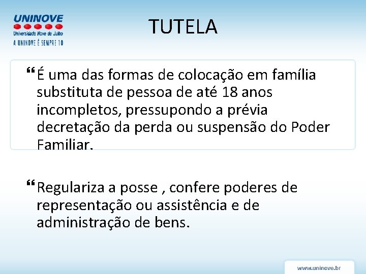 TUTELA É uma das formas de colocação em família substituta de pessoa de até