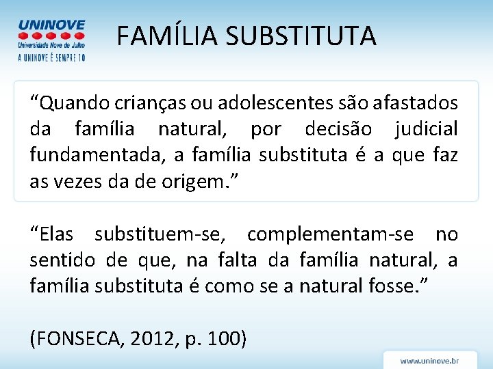 FAMÍLIA SUBSTITUTA “Quando crianças ou adolescentes são afastados da família natural, por decisão judicial