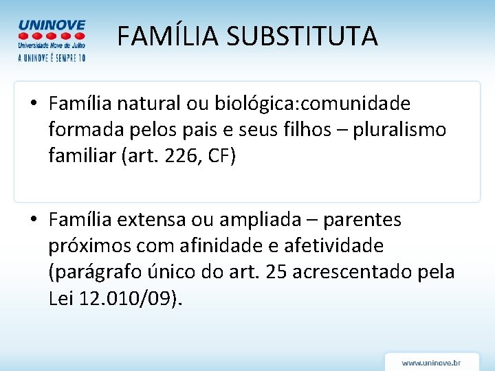FAMÍLIA SUBSTITUTA • Família natural ou biológica: comunidade formada pelos pais e seus filhos