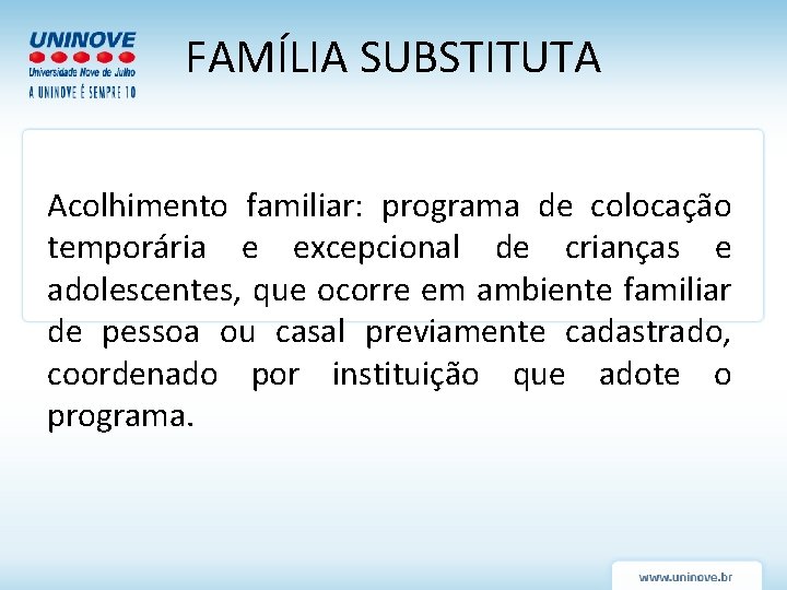 FAMÍLIA SUBSTITUTA Acolhimento familiar: programa de colocação temporária e excepcional de crianças e adolescentes,