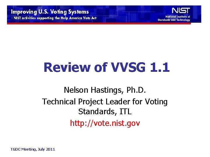 Review of VVSG 1. 1 Nelson Hastings, Ph. D. Technical Project Leader for Voting