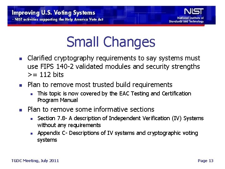 Small Changes n n Clarified cryptography requirements to say systems must use FIPS 140