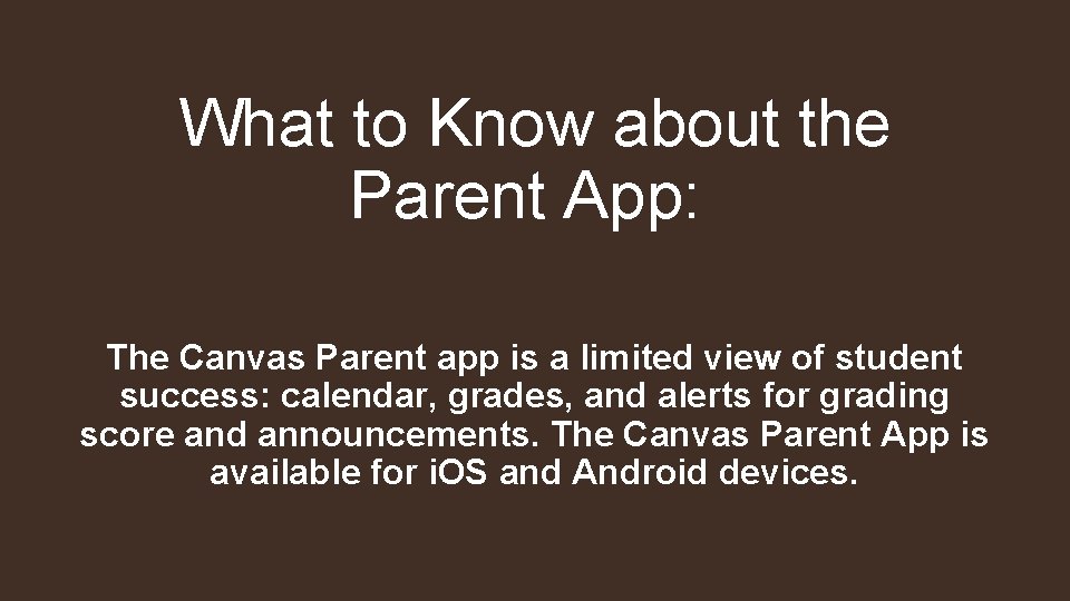 What to Know about the Parent App: The Canvas Parent app is a limited