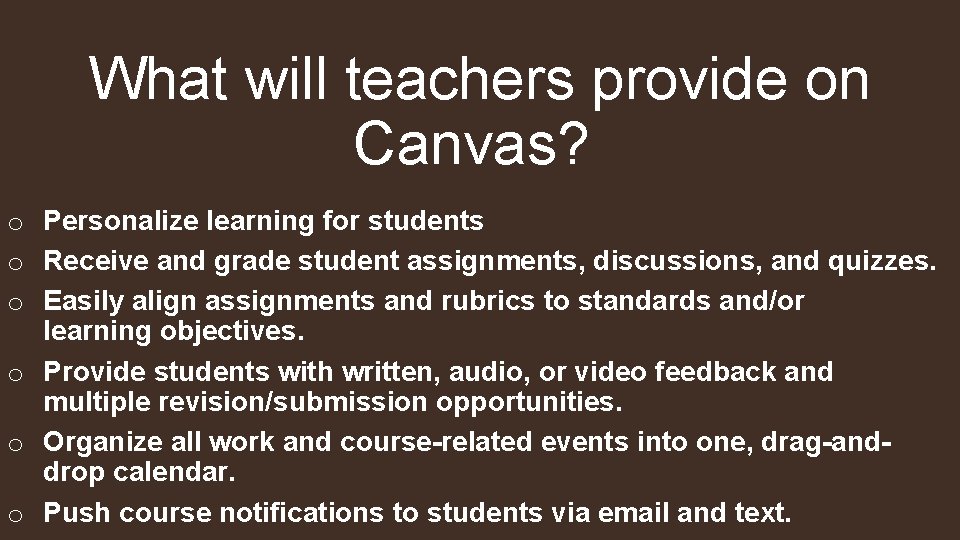 What will teachers provide on Canvas? o Personalize learning for students o Receive and