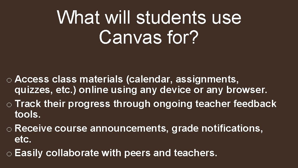 What will students use Canvas for? o Access class materials (calendar, assignments, quizzes, etc.