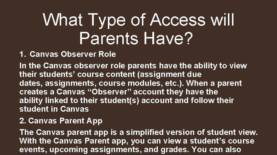 What Type of Access will Parents Have? 1. Canvas Observer Role In the Canvas