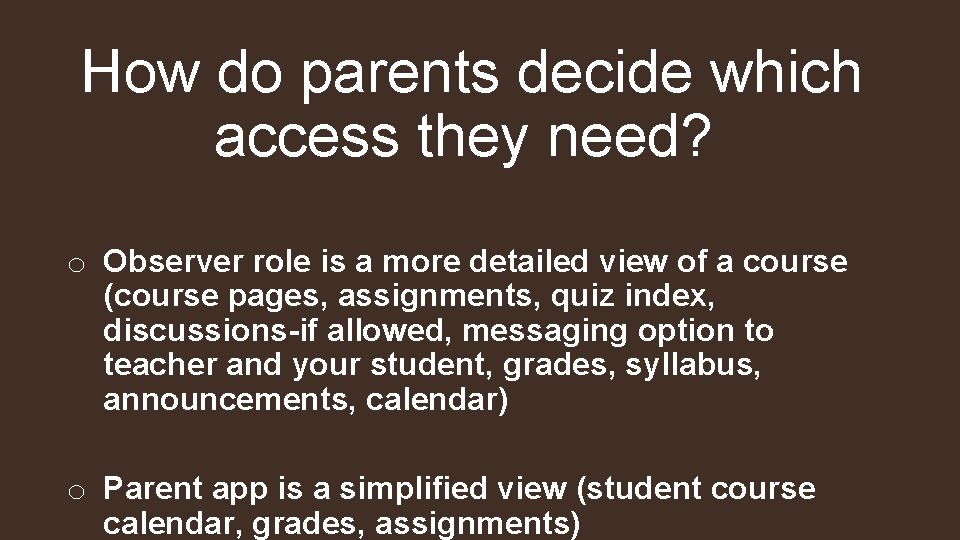 How do parents decide which access they need? o Observer role is a more