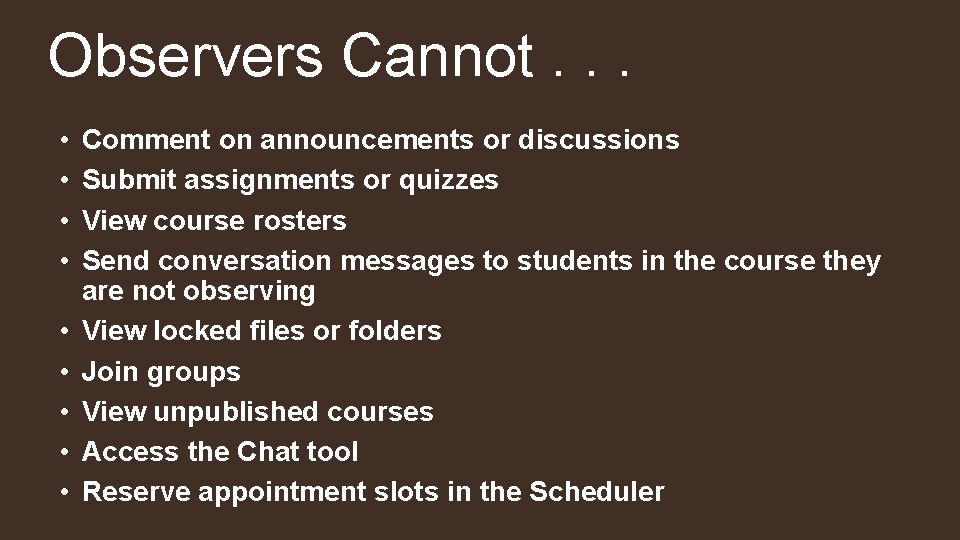 Observers Cannot. . . • • • Comment on announcements or discussions Submit assignments