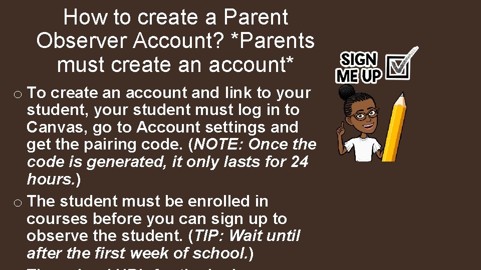 How to create a Parent Observer Account? *Parents must create an account* o To