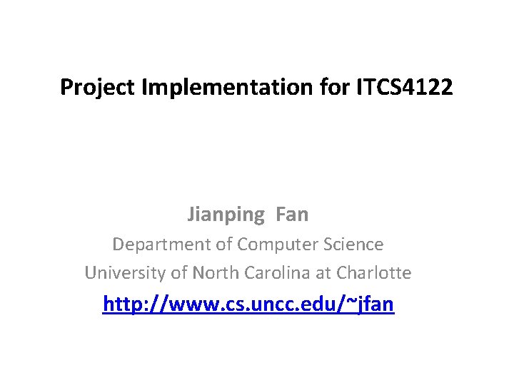 Project Implementation for ITCS 4122 Jianping Fan Department of Computer Science University of North