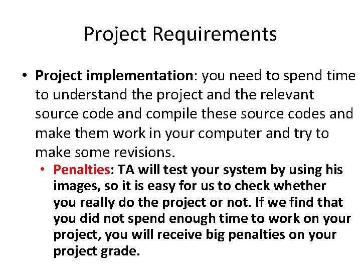 Project Requirements • Project implementation: you need to spend time to understand the project