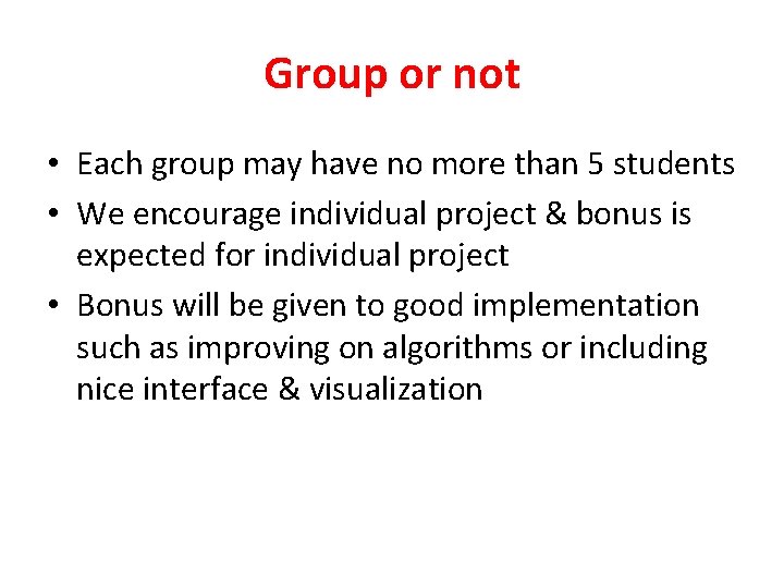 Group or not • Each group may have no more than 5 students •