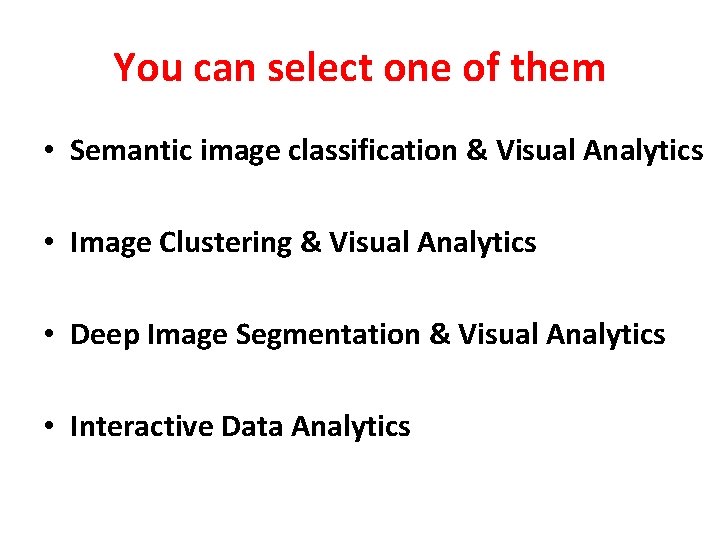 You can select one of them • Semantic image classification & Visual Analytics •