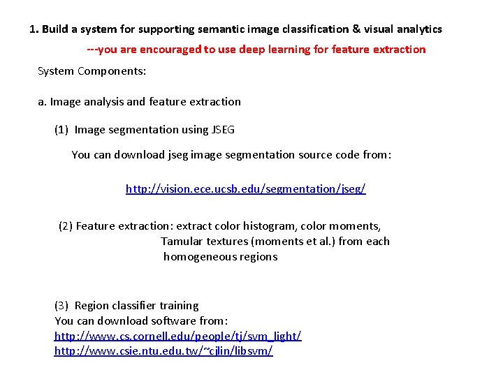 1. Build a system for supporting semantic image classification & visual analytics ---you are