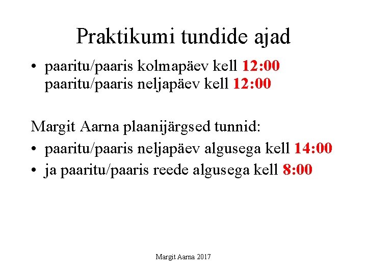 Praktikumi tundide ajad • paaritu/paaris kolmapäev kell 12: 00 paaritu/paaris neljapäev kell 12: 00