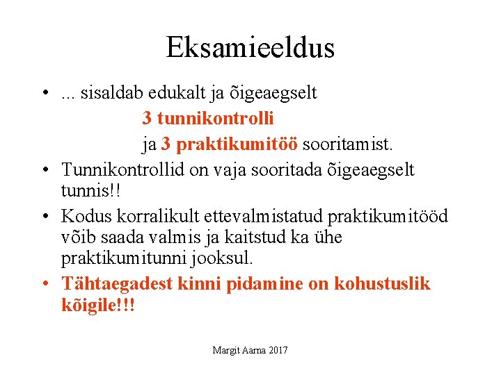 Eksamieeldus • . . . sisaldab edukalt ja õigeaegselt 3 tunnikontrolli ja 3 praktikumitöö