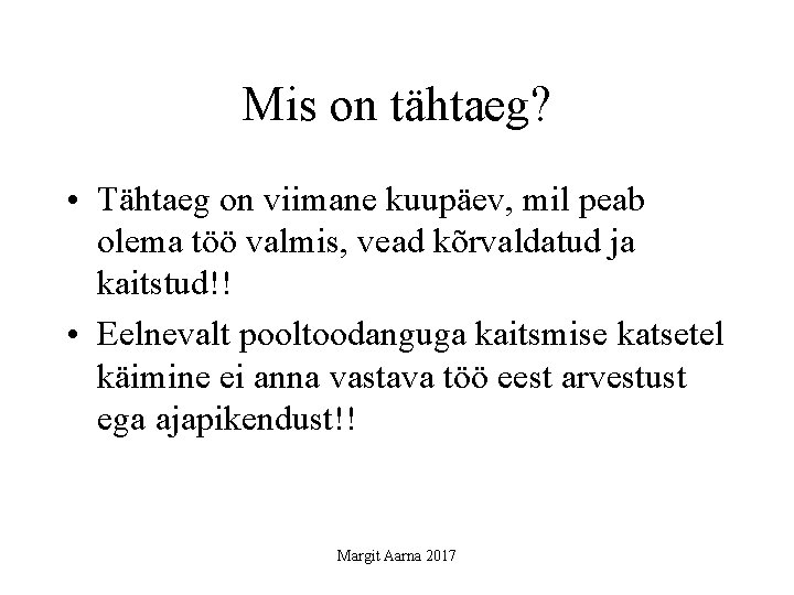 Mis on tähtaeg? • Tähtaeg on viimane kuupäev, mil peab olema töö valmis, vead