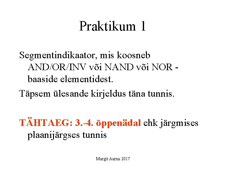 Praktikum 1 Segmentindikaator, mis koosneb AND/OR/INV või NAND või NOR baaside elementidest. Täpsem ülesande