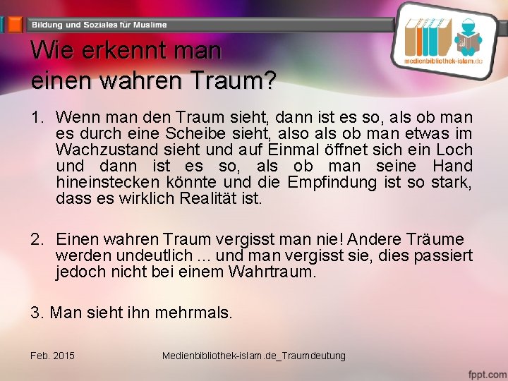 Wie erkennt man einen wahren Traum? 1. Wenn man den Traum sieht, dann ist