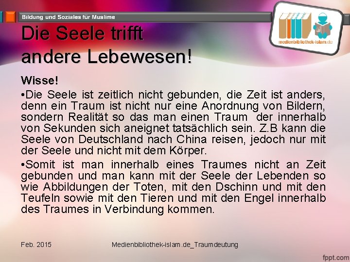 Die Seele trifft andere Lebewesen! Wisse! • Die Seele ist zeitlich nicht gebunden, die