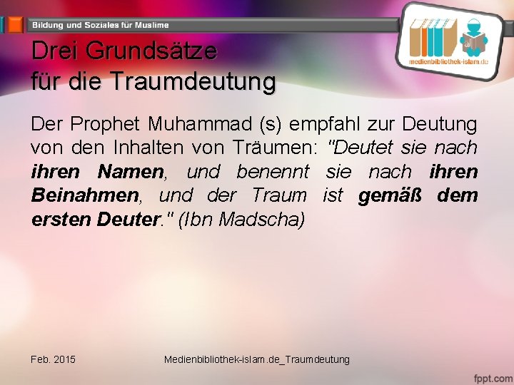 Drei Grundsätze für die Traumdeutung Der Prophet Muhammad (s) empfahl zur Deutung von den