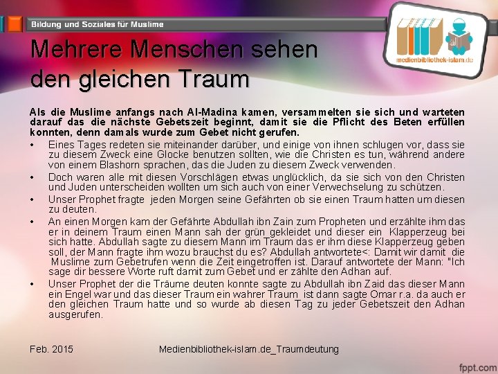 Mehrere Menschen sehen den gleichen Traum Als die Muslime anfangs nach Al-Madina kamen, versammelten