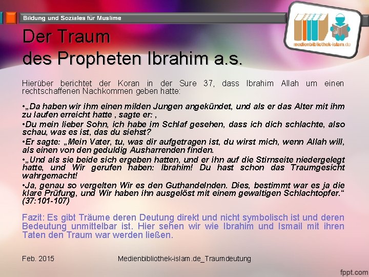 Der Traum des Propheten Ibrahim a. s. Hierüber berichtet der Koran in der Sure