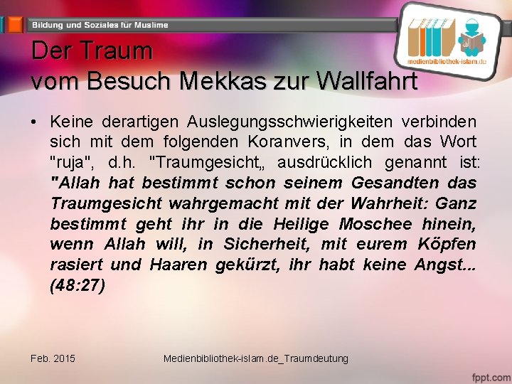 Der Traum vom Besuch Mekkas zur Wallfahrt • Keine derartigen Auslegungsschwierigkeiten verbinden sich mit