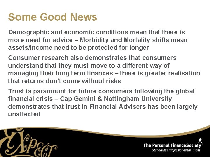 Some Good News Demographic and economic conditions mean that there is more need for
