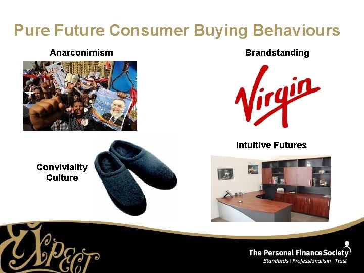 Pure Future Consumer Buying Behaviours Anarconimism Brandstanding Intuitive Futures Conviviality Culture 