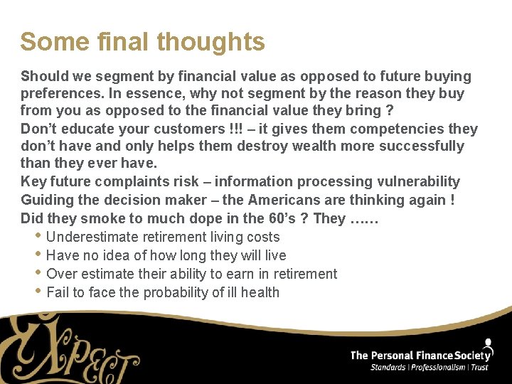 Some final thoughts Should we segment by financial value as opposed to future buying