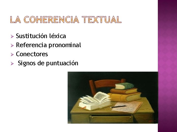 Sustitución léxica Ø Referencia pronominal Ø Conectores Ø Signos de puntuación Ø 
