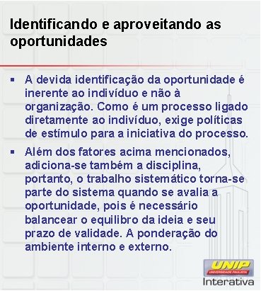 Identificando e aproveitando as oportunidades § A devida identificação da oportunidade é inerente ao