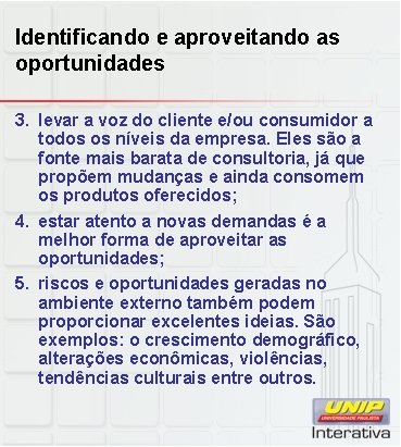 Identificando e aproveitando as oportunidades 3. levar a voz do cliente e/ou consumidor a