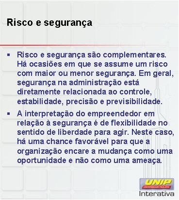 Risco e segurança § Risco e segurança são complementares. Há ocasiões em que se