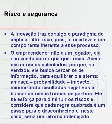 Risco e segurança § A inovação traz consigo o paradigma de implicar alto risco,