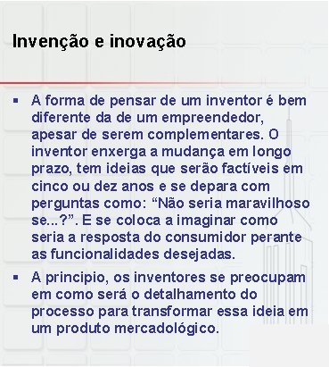 Invenção e inovação § A forma de pensar de um inventor é bem diferente