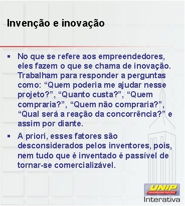 Invenção e inovação § No que se refere aos empreendedores, eles fazem o que