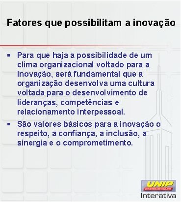 Fatores que possibilitam a inovação § Para que haja a possibilidade de um clima