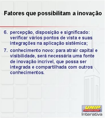 Fatores que possibilitam a inovação 6. percepção, disposição e significado: verificar vários pontos de