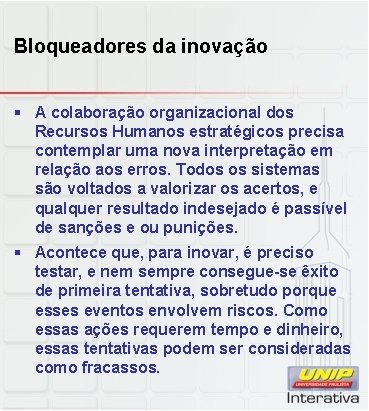 Bloqueadores da inovação § A colaboração organizacional dos Recursos Humanos estratégicos precisa contemplar uma