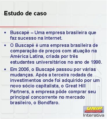 Estudo de caso § Buscapé – Uma empresa brasileira que faz sucesso na Internet.