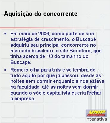 Aquisição do concorrente § Em maio de 2006, como parte de sua estratégia de