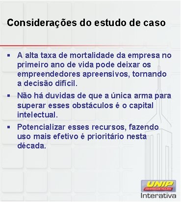 Considerações do estudo de caso § A alta taxa de mortalidade da empresa no