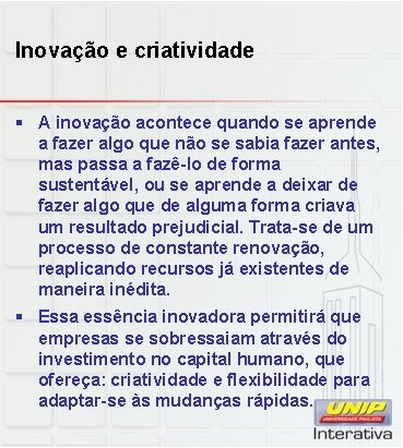 Inovação e criatividade § A inovação acontece quando se aprende a fazer algo que