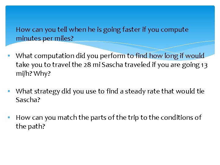  • How can you tell when he is going faster if you compute