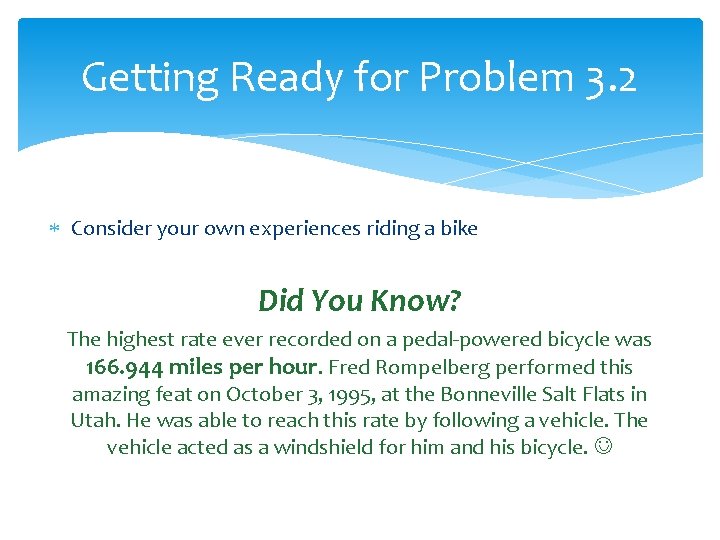 Getting Ready for Problem 3. 2 Consider your own experiences riding a bike Did