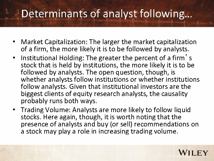 Determinants of analyst following… • Market Capitalization: The larger the market capitalization of a