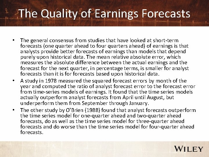 The Quality of Earnings Forecasts • The general consensus from studies that have looked