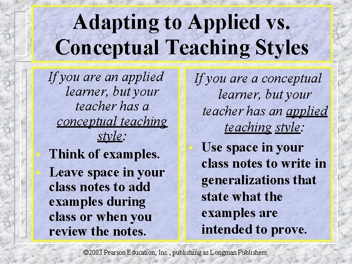 Adapting to Applied vs. Conceptual Teaching Styles § § If you are an applied